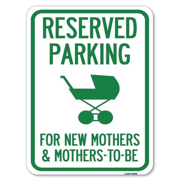 Signmission Reserved Parking for New Mothers & Mothers to Be Rust Proof Parking, A-1824-23090 A-1824-23090